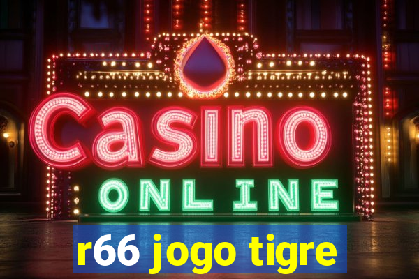 r66 jogo tigre